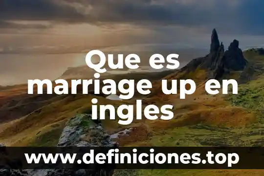 Que es homework en ingles y español 6 Que es marriage up en ingles