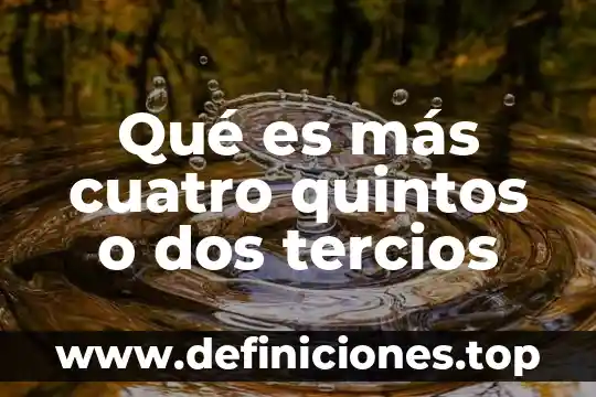 Que es relacion lineal entre dos variables 3 Qué es más cuatro quintos o dos tercios