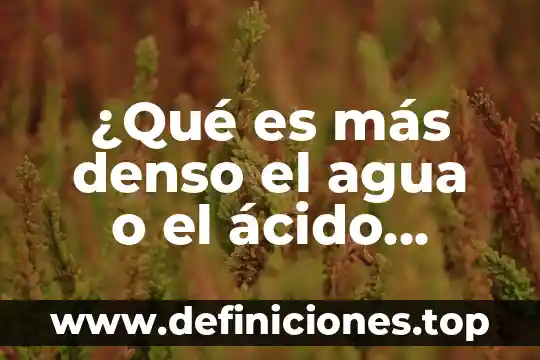 ¿Qué es más denso el agua o el ácido nítrico?