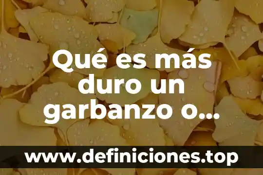 ¿Qué es más peligroso, una moto o un carro? 7 Qué es más duro un garbanzo o una almendra