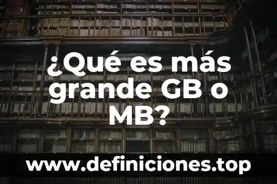 ¿Qué es más pesado el KB o el MB? 5 ¿Qué es más grande GB o MB?