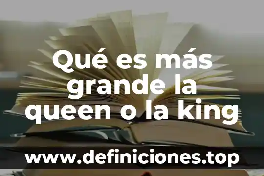 Vico c mire lo grande que es perdonar 8 Qué es más grande la queen o la king
