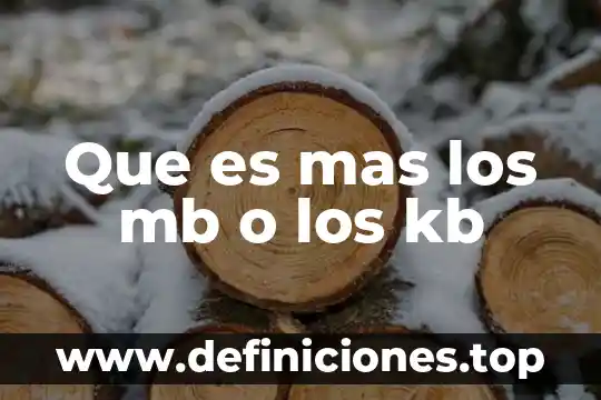 ¿Qué es más pesado el KB o el MB? 3 Que es mas los mb o los kb