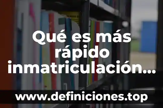 Qué es más rápido que la luz o el sonido 8 Qué es más rápido inmatriculación administrativa o judicial