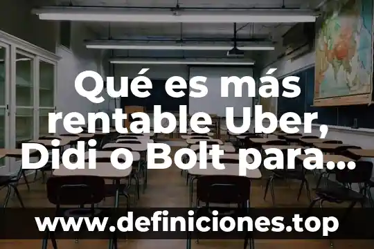 Y que es de ti aparte de puro trabajar 8 Qué es más rentable Uber, Didi o Bolt para trabajar