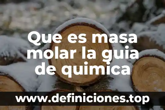 Que es masa molar la guia de quimica