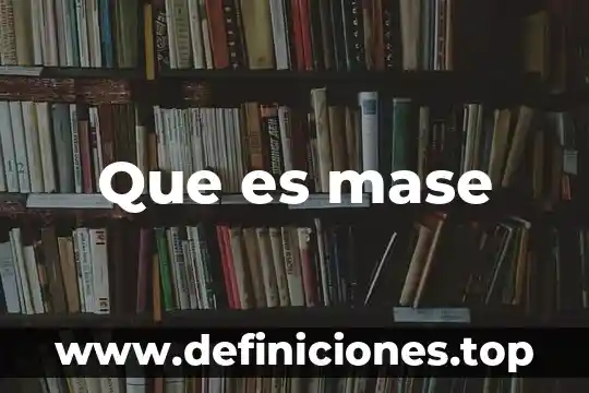 Que es mase
