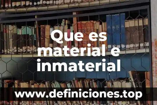 Que significa que es material buck una botas 7 Que es material e inmaterial
