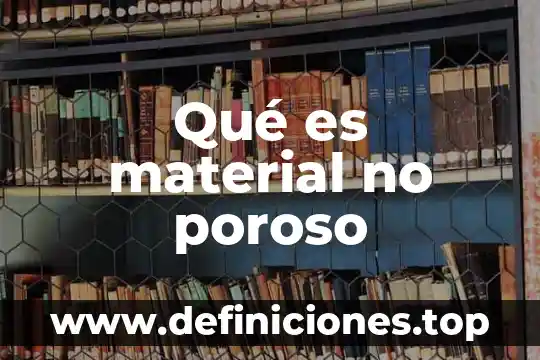Competencia material que es 5 Qué es material no poroso