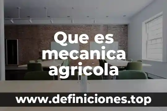 Para que es el seguro agricola 4 Que es mecanica agricola