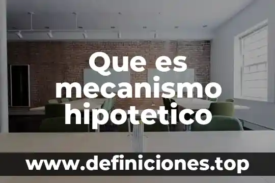 Que es un mecanismo de revision 4 Que es mecanismo hipotetico