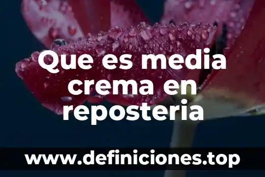 Breve explicación de que es la media luna slp 5 Que es media crema en reposteria