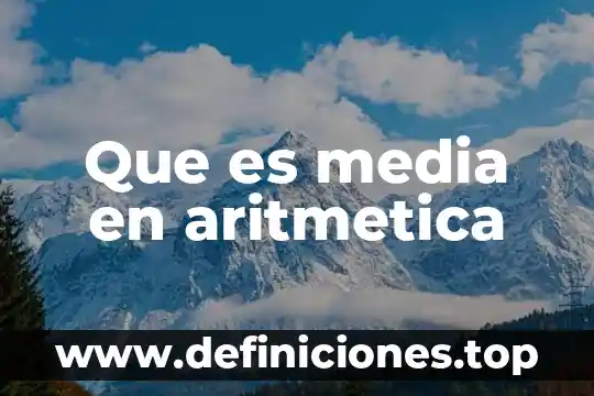 Que es la aritmetica para niños 6 Que es media en aritmetica