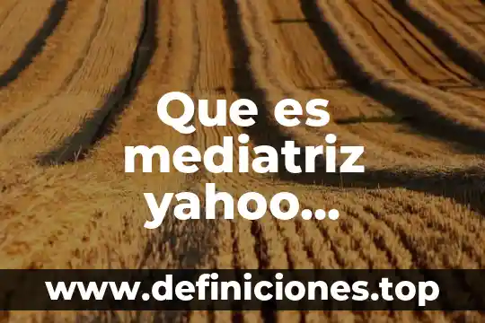 Que es una respuestas breves ejemplos 4 Que es mediatriz yahoo respuestas