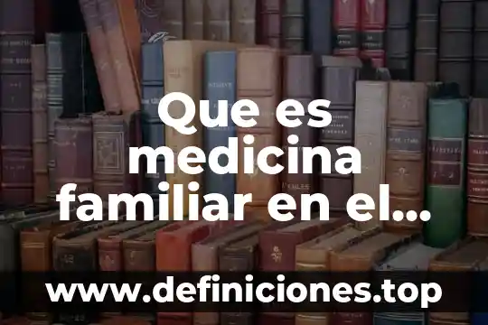 Qué es NTG en medicina 4 Que es medicina familiar en el iess