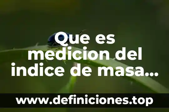 Que es medicion del indice de masa corporal