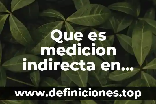 Que es medicion indirecta en fisica