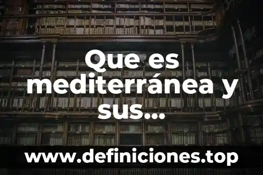 Que es mediterránea y sus características