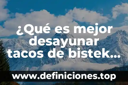 Qué es una ensalada de cuentos 3 ¿Qué es mejor desayunar tacos de bistek o ensalada?