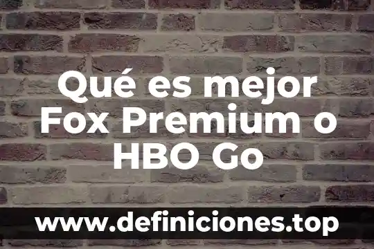 Qué es mejor Fox Premium o HBO Go