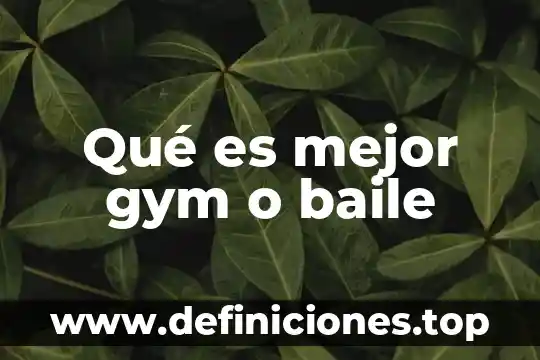 Que es mejor ir a correr o ir al gym 7 Qué es mejor gym o baile