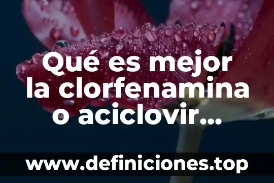 Que es un jarabe musica 4 Qué es mejor la clorfenamina o aciclovir jarabe
