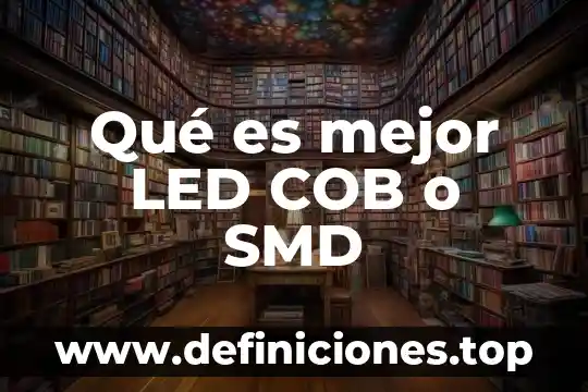 Qué es mejor Tailandia o Camboya 8 Qué es mejor LED COB o SMD