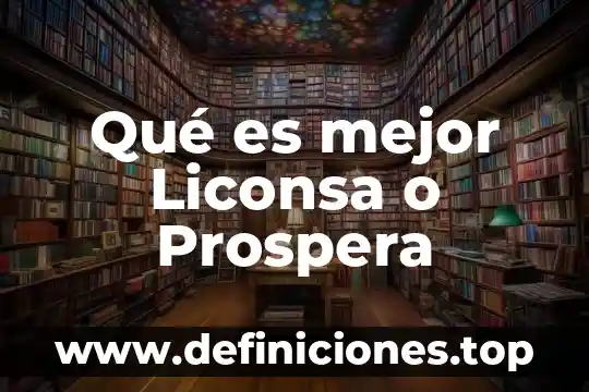 Qué es mejor Liconsa o Prospera