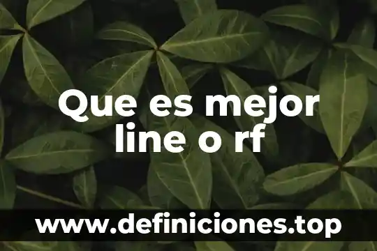 Que es mejor line o rf