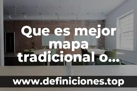 Que es el aprendizaje tradicional 5 Que es mejor mapa tradicional o gps