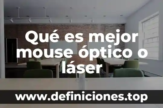Qué es mejor mouse óptico o láser