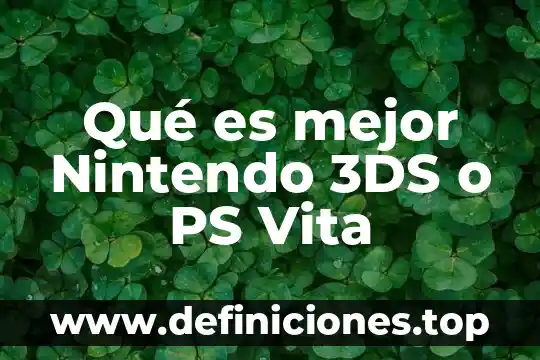 Qué es mejor Nintendo 3DS o PS Vita