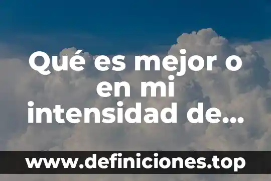 Qué es mejor o en mi intensidad de señal