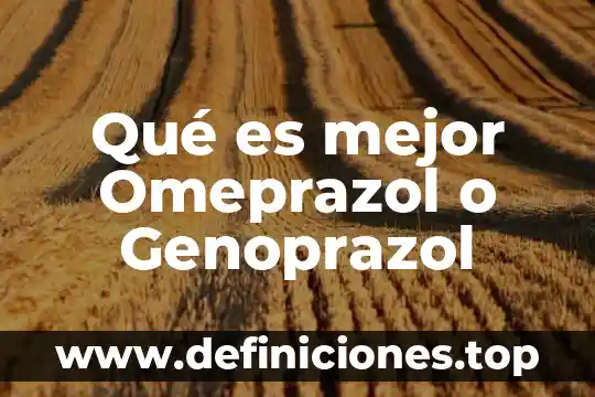 Qué es mejor Tailandia o Camboya 6 Qué es mejor Omeprazol o Genoprazol