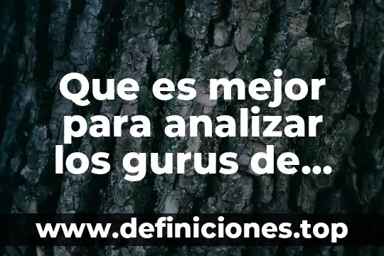 Que es analizar según rae 6 Que es mejor para analizar los gurus de calidad