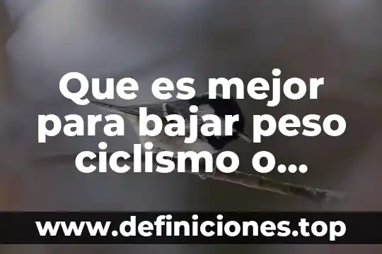 Que es bajar una informacion de internet significado 8 Que es mejor para bajar peso ciclismo o correr