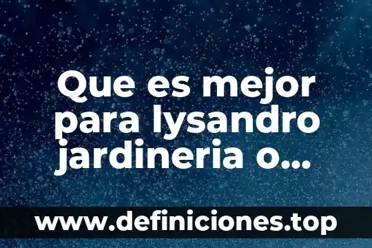 Que es mejor para lysandro jardineria o baloncesto