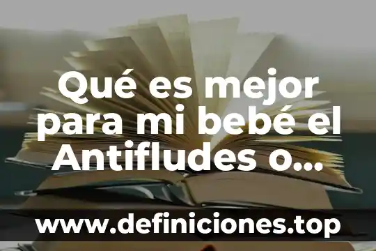 Qué es efectivo para la tos seca en un bebé 6 Qué es mejor para mi bebé el Antifludes o Arbistin