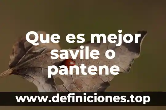 Que es mejor savile o pantene