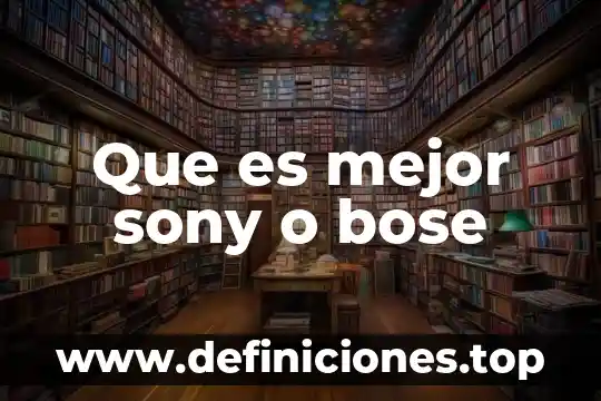 Qué es mejor Sony Xperia XZ o Huawei P9 3 Que es mejor sony o bose