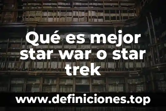 Qué es mejor city star o firestone 4 Qué es mejor star war o star trek