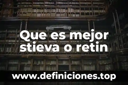 Que es mejor stieva o retin