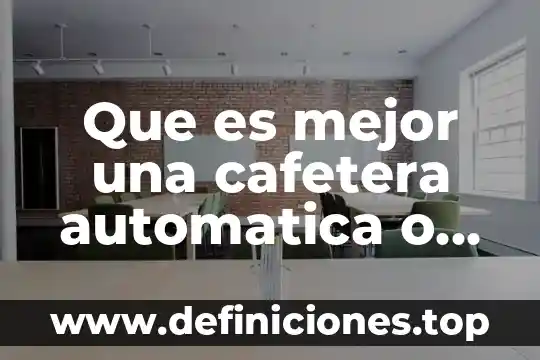Que es mejor el block o el ladrillo 4 Que es mejor una cafetera automatica o semiautomatica