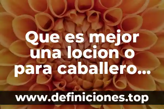 Que es mejor una locion o para caballero con feromonas