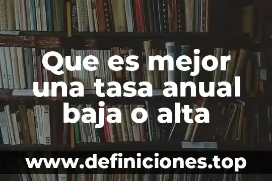 Premio baja california a la calidad y competitividad que es 6 Que es mejor una tasa anual baja o alta