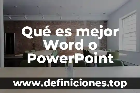 Qué es mejor Word o PowerPoint