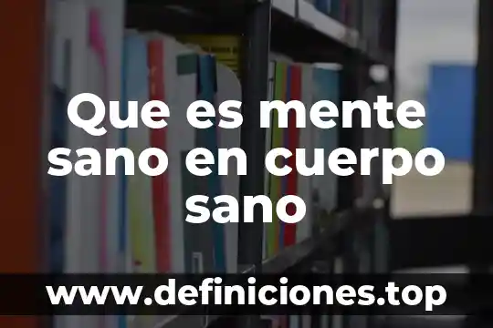 Que es mente sano en cuerpo sano