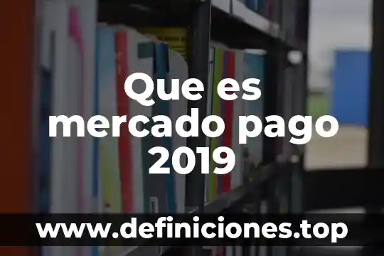 Que es mercado pago 2019