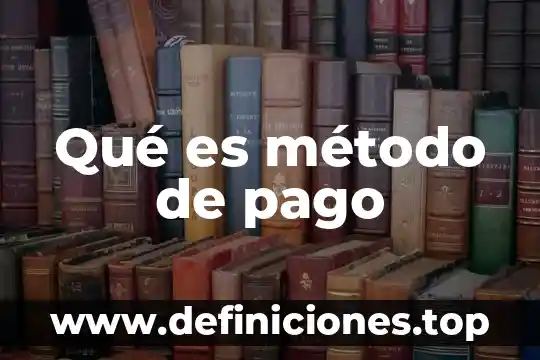 Que es el pago minimo global 6 Qué es método de pago
