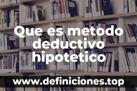 Método de escalación que es 3 Que es metodo deductivo hipotetico